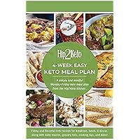 Hip2Keto 4-Week Easy Keto Meal Plan: Filling and flavorful keto recipes for breakfast, lunch, & dinner, along with daily macros, grocery lists, cooking tips, and more!