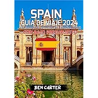 SPAIN GUÍA DE VIAJE 2024: EXPLORANDO LO MEJOR DE ESPAÑA (SPAIN) CON BAJO PRESUPUESTO (Spanish Edition) SPAIN GUÍA DE VIAJE 2024: EXPLORANDO LO MEJOR DE ESPAÑA (SPAIN) CON BAJO PRESUPUESTO (Spanish Edition) Kindle Paperback Hardcover