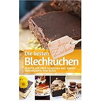 Die besten Blechkuchen ohne Zucker: Das Backbuch: Rezepte für über 40 Kuchen und Torten – Trendrezepte vom Blech (REZEPTBUCH BACKEN OHNE ZUCKER 17) (German Edition) Die besten Blechkuchen ohne Zucker: Das Backbuch: Rezepte für über 40 Kuchen und Torten – Trendrezepte vom Blech (REZEPTBUCH BACKEN OHNE ZUCKER 17) (German Edition) Kindle Paperback