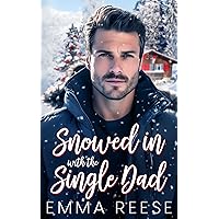 Snowed in with the Single Dad: A Billionaire Second Chance Romance (Small Town Secrets) Snowed in with the Single Dad: A Billionaire Second Chance Romance (Small Town Secrets) Kindle Paperback