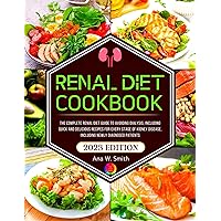 Renal diet Cookbook: The Complete Renal Diet Guide to Avoiding Dialysis, Quick And Delicious Recipes For Every Stage Of Kidney Disease, Including Newly Diagnosed Patients Renal diet Cookbook: The Complete Renal Diet Guide to Avoiding Dialysis, Quick And Delicious Recipes For Every Stage Of Kidney Disease, Including Newly Diagnosed Patients Kindle Paperback