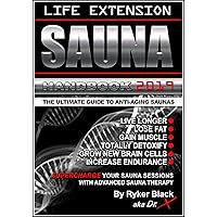 Life Extension Sauna Handbook: The Ultimate Guide To Anti-Aging Saunas: Live Longer, Lose Fat, Gain Muscle, Totally Detox, Grow New Brain Cells, Increase Endurance Life Extension Sauna Handbook: The Ultimate Guide To Anti-Aging Saunas: Live Longer, Lose Fat, Gain Muscle, Totally Detox, Grow New Brain Cells, Increase Endurance Kindle