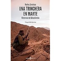 Una trinchera en Marte: Historias de Baluchistán (Spanish Edition) Una trinchera en Marte: Historias de Baluchistán (Spanish Edition) Kindle Paperback