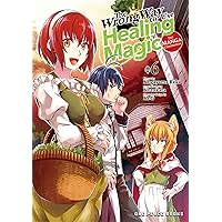 The Wrong Way to Use Healing Magic Volume 6: The Manga Companion (The Wrong Way to Use Healing Magic Series)