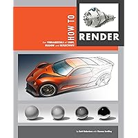 How to Render: the fundamentals of light, shadow and reflectivity How to Render: the fundamentals of light, shadow and reflectivity Paperback Hardcover