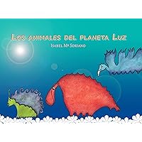 Los animales del planeta Luz (Spanish Edition) Los animales del planeta Luz (Spanish Edition) Kindle Paperback