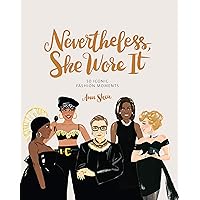 Nevertheless, She Wore It: 50 Iconic Fashion Moments (Ann Shen Legendary Ladies Collection) Nevertheless, She Wore It: 50 Iconic Fashion Moments (Ann Shen Legendary Ladies Collection) Hardcover Kindle