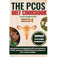 The PCOS diet cookbook : Essential diet to Managing Polycystic ovary syndrome (PCOS) Symptoms and Restoring Hormonal Balance with 3 weeks meal plan The PCOS diet cookbook : Essential diet to Managing Polycystic ovary syndrome (PCOS) Symptoms and Restoring Hormonal Balance with 3 weeks meal plan Kindle Paperback