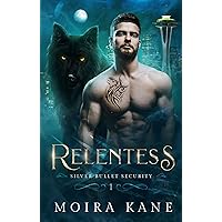 Relentless : A Grumpy Sunshine Fated Mates Romance (Silver Bullet Security Book 1) Relentless : A Grumpy Sunshine Fated Mates Romance (Silver Bullet Security Book 1) Kindle
