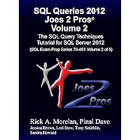 SQL Queries 2012 Joes 2 Pros® Volume 2: The SQL Query Techniques Tutorial for SQL Server 2012 (SQL Exam Prep Series 70-461 Volume 2 of 5) SQL Queries 2012 Joes 2 Pros® Volume 2: The SQL Query Techniques Tutorial for SQL Server 2012 (SQL Exam Prep Series 70-461 Volume 2 of 5) Kindle Paperback
