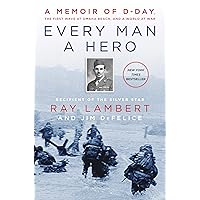 Every Man a Hero: A Memoir of D-Day, the First Wave at Omaha Beach, and a World at War Every Man a Hero: A Memoir of D-Day, the First Wave at Omaha Beach, and a World at War Hardcover Audible Audiobook Kindle Paperback Audio CD