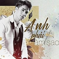 Anh Phải Làm Sao Anh Phải Làm Sao MP3 Music