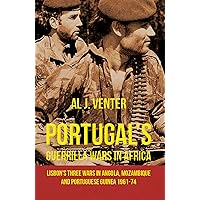 Portugal's Guerrilla Wars in Africa: Lisbon's Three Wars in Angola, Mozambique and Portugese Guinea 1961-74 Portugal's Guerrilla Wars in Africa: Lisbon's Three Wars in Angola, Mozambique and Portugese Guinea 1961-74 Paperback Kindle