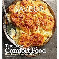 Saveur: The New Comfort Food: Home Cooking from Around the World Saveur: The New Comfort Food: Home Cooking from Around the World Kindle Hardcover