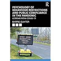 Psychology of Behaviour Restrictions and Public Compliance in the Pandemic: Lessons from COVID-19 (Lessons from the COVID-19 Pandemic) Psychology of Behaviour Restrictions and Public Compliance in the Pandemic: Lessons from COVID-19 (Lessons from the COVID-19 Pandemic) Kindle Hardcover Paperback