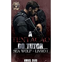 A tentação do tutor : Sea Wolf - Livro 1 (Portuguese Edition) A tentação do tutor : Sea Wolf - Livro 1 (Portuguese Edition) Kindle