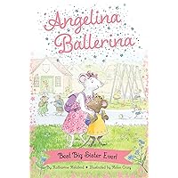 Best Big Sister Ever! (Angelina Ballerina) Best Big Sister Ever! (Angelina Ballerina) Paperback Kindle Hardcover