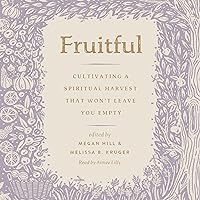 Fruitful: Cultivating a Spiritual Harvest That Won't Leave You Empty (The Gospel Coalition) Fruitful: Cultivating a Spiritual Harvest That Won't Leave You Empty (The Gospel Coalition) Paperback Audible Audiobook