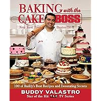 Baking with the Cake Boss: 100 of Buddy's Best Recipes and Decorating Secrets Baking with the Cake Boss: 100 of Buddy's Best Recipes and Decorating Secrets Kindle Paperback Hardcover