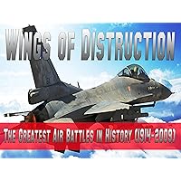The Wings of Destruction - The Greatest Air Battles in History