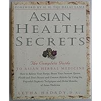 Asian Health Secrets: The Complete Guide to Asian Herbal Medicine Asian Health Secrets: The Complete Guide to Asian Herbal Medicine Hardcover Paperback