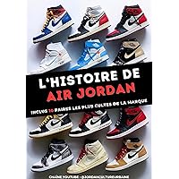 L'histoire de AIR JORDAN: La marque au jumpman culte de la culture urbaine (French Edition)