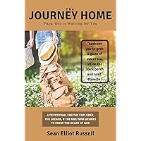 The Journey Home: Papa-God is Waiting for You The Journey Home: Papa-God is Waiting for You Kindle Paperback