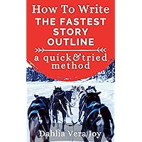 How to Write the Fastest Story Outline (Even If You Are a Pantser): A Quick & Tried Method How to Write the Fastest Story Outline (Even If You Are a Pantser): A Quick & Tried Method Kindle