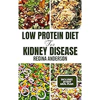 Low Protein Diet for Kidney Disease: Delicious Low Sodium Recipes and Meal Plan to Manage Chronic Kidney Disease & Avoid Dialysis Low Protein Diet for Kidney Disease: Delicious Low Sodium Recipes and Meal Plan to Manage Chronic Kidney Disease & Avoid Dialysis Kindle Paperback
