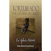 Torturado Por Cristo / Tortured for Christ (Spanish Edition) Torturado Por Cristo / Tortured for Christ (Spanish Edition) Paperback