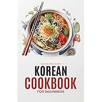 Korean Cookbook: Quick and Easy Authentic Korean Recipes with Vibrant Color Photos for Beginners (Korean Cookbook: Cooking for Beginners) Korean Cookbook: Quick and Easy Authentic Korean Recipes with Vibrant Color Photos for Beginners (Korean Cookbook: Cooking for Beginners) Kindle Paperback Hardcover