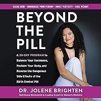 Beyond the Pill: A 30-Day Program to Balance Your Hormones, Reclaim Your Body, and Reverse the Dangerous Side Effects of the Birth Control Pill Beyond the Pill: A 30-Day Program to Balance Your Hormones, Reclaim Your Body, and Reverse the Dangerous Side Effects of the Birth Control Pill Paperback Audible Audiobook Kindle Hardcover Audio CD