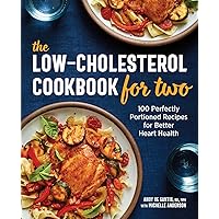 The Low-Cholesterol Cookbook for Two: 100 Perfectly Portioned Recipes for Better Heart Health The Low-Cholesterol Cookbook for Two: 100 Perfectly Portioned Recipes for Better Heart Health Paperback Kindle