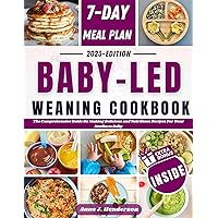 BABY-LED WEANING COOKBOOK: The Comprehensive Guide On Making Delicious and Nutritious Recipes For Your Newborn Baby (The Healthy and Delicious Cookbook) BABY-LED WEANING COOKBOOK: The Comprehensive Guide On Making Delicious and Nutritious Recipes For Your Newborn Baby (The Healthy and Delicious Cookbook) Kindle Paperback