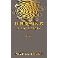 Undying: A Love Story Undying: A Love Story Hardcover Kindle Paperback