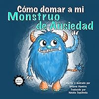 Cómo domar a mi Monstruo de Ansiedad (Mindful Monster Collection) (Spanish Edition)