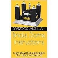 Bricks Dome Instructions: Learn about the building block of an Islamic Architecture
