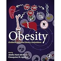 Obesity: Oxidative Stress and Dietary Antioxidants Obesity: Oxidative Stress and Dietary Antioxidants Kindle Hardcover