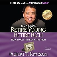 Rich Dad's Retire Young Retire Rich: How to Get Rich and Stay Rich Rich Dad's Retire Young Retire Rich: How to Get Rich and Stay Rich Audible Audiobook Kindle Hardcover Paperback Mass Market Paperback MP3 CD