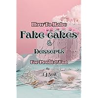 How To Make Fake Cakes & Desserts