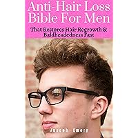Anti-Hair Loss Bible For Men That Restores Hair Regrowth & Baldheadedness Fast