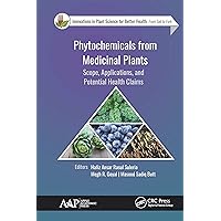 Phytochemicals from Medicinal Plants: Scope, Applications, and Potential Health Claims (Innovations in Plant Science for Better Health) Phytochemicals from Medicinal Plants: Scope, Applications, and Potential Health Claims (Innovations in Plant Science for Better Health) Kindle Hardcover Paperback