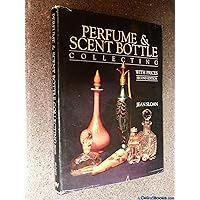 Perfume and Scent Bottle Collecting With Prices Perfume and Scent Bottle Collecting With Prices Hardcover Paperback Mass Market Paperback