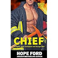 Chief: An Alpha Older Firefighter and Younger BBW (Knox Fire Book 3) Chief: An Alpha Older Firefighter and Younger BBW (Knox Fire Book 3) Kindle