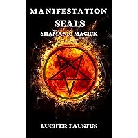 Manifestation Seals: Shamanic Magick Manifestation Seals: Shamanic Magick Kindle Paperback