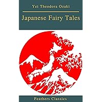 Japanese Fairy Tales (Best Navigation, Active TOC)(Feathers Classics) Japanese Fairy Tales (Best Navigation, Active TOC)(Feathers Classics) Kindle Hardcover Paperback