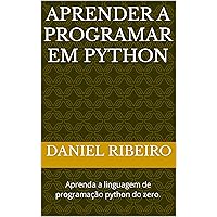 Aprender a programar em Python: Aprenda a linguagem de programação python do zero. (Portuguese Edition)