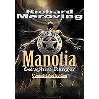Manotia: Seraphim Ranger: Consolidated Edition Manotia: Seraphim Ranger: Consolidated Edition Kindle