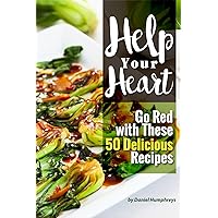 Help Your Heart: Go Red with These 50 Delicious Recipes Help Your Heart: Go Red with These 50 Delicious Recipes Kindle Paperback