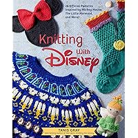 Knitting with Disney: 28 Official Patterns Inspired by Mickey Mouse, The Little Mermaid, and More! (Disney Craft Books, Knitting Books, Books for Disney Fans)
